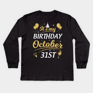 It's My Birthday On October 31th Happy Birthday To Me You Dad Mom Brother Sister Son Daughter Kids Long Sleeve T-Shirt